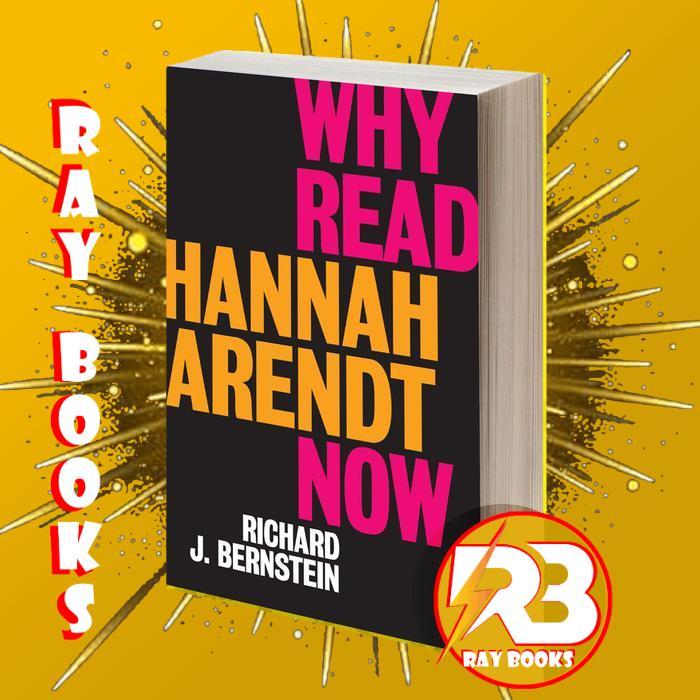 Why Read Hannah Arendt Now