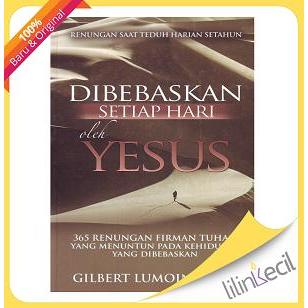 Dibebaskan Setiap Hari Oleh Yesus (Gilbert Lumoindong)