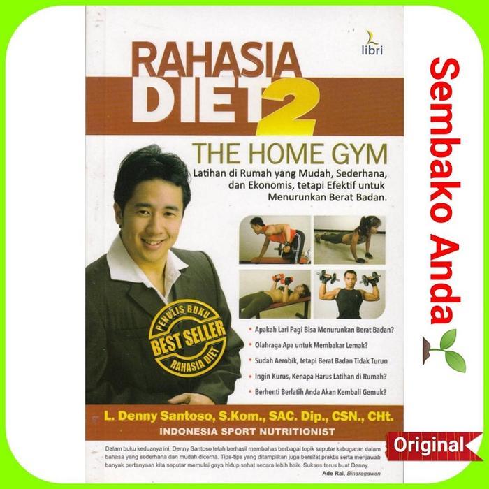 Buku Rahasia Diet 2. Denny Santoso Indonesian Sport Nutritionist. Gym. Diit