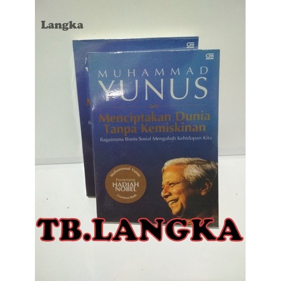 Menciptakan dunia tanpa kemiskinan - MUHAMMAD YUNUS