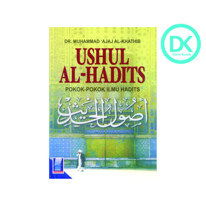 Ushul Al Hadits pokok pokok ilmu hadits -Muhammad Ajaj