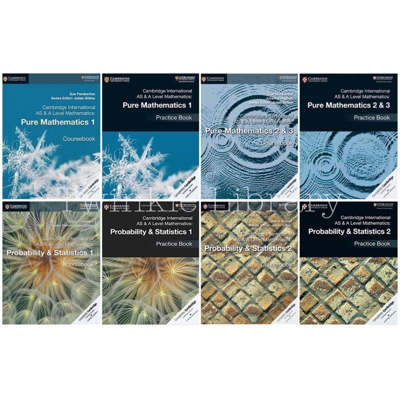 Cambridge International AS & A Level Pure Mathematics 1 2 & 3 / Probability & Statistics 1 2 / Mecha