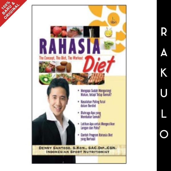 Buku Rahasia Diet - The Concept, The Diet, The Workout - Denny Santoso