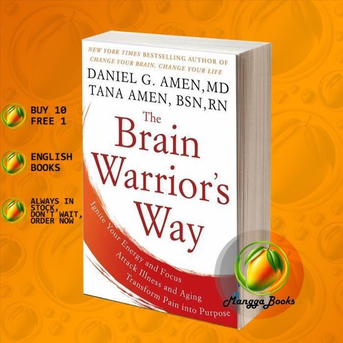 The Brain Warrior's Way: Ignite Your Energy and Focus, Attack Illness
