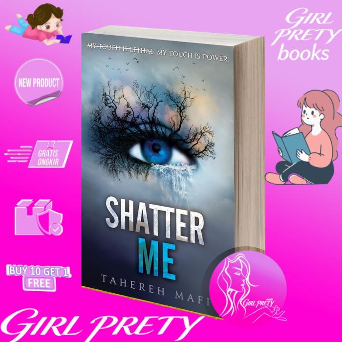 Shatter Me (Shatter Me, 1) Tahereh Mafi