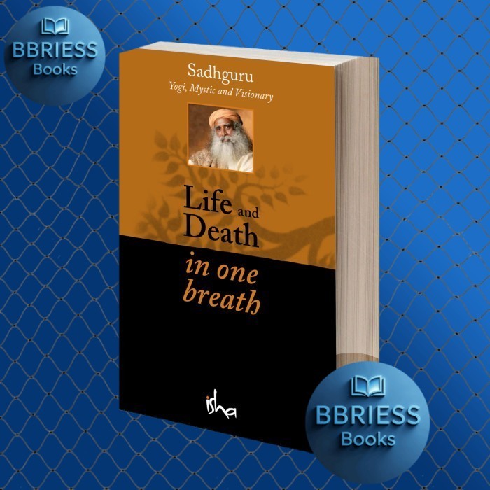 Life and Death in One Breath Sadhguru Jaggi Vasudev