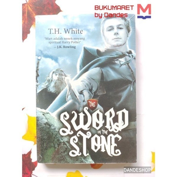 The Sword in The Stone - Novel Fantasi oleh TH White  ORIGINAL