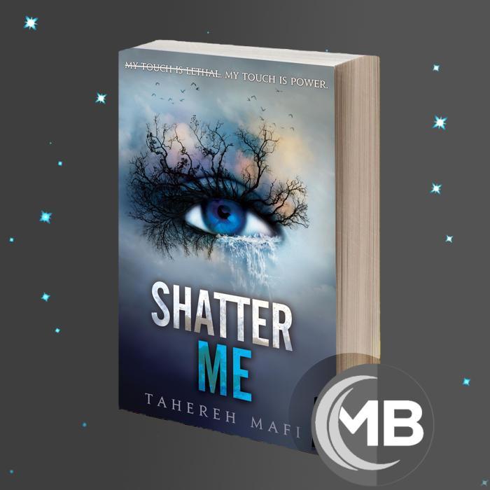 Shatter Me (Shatter Me, 1) Tahereh Mafi