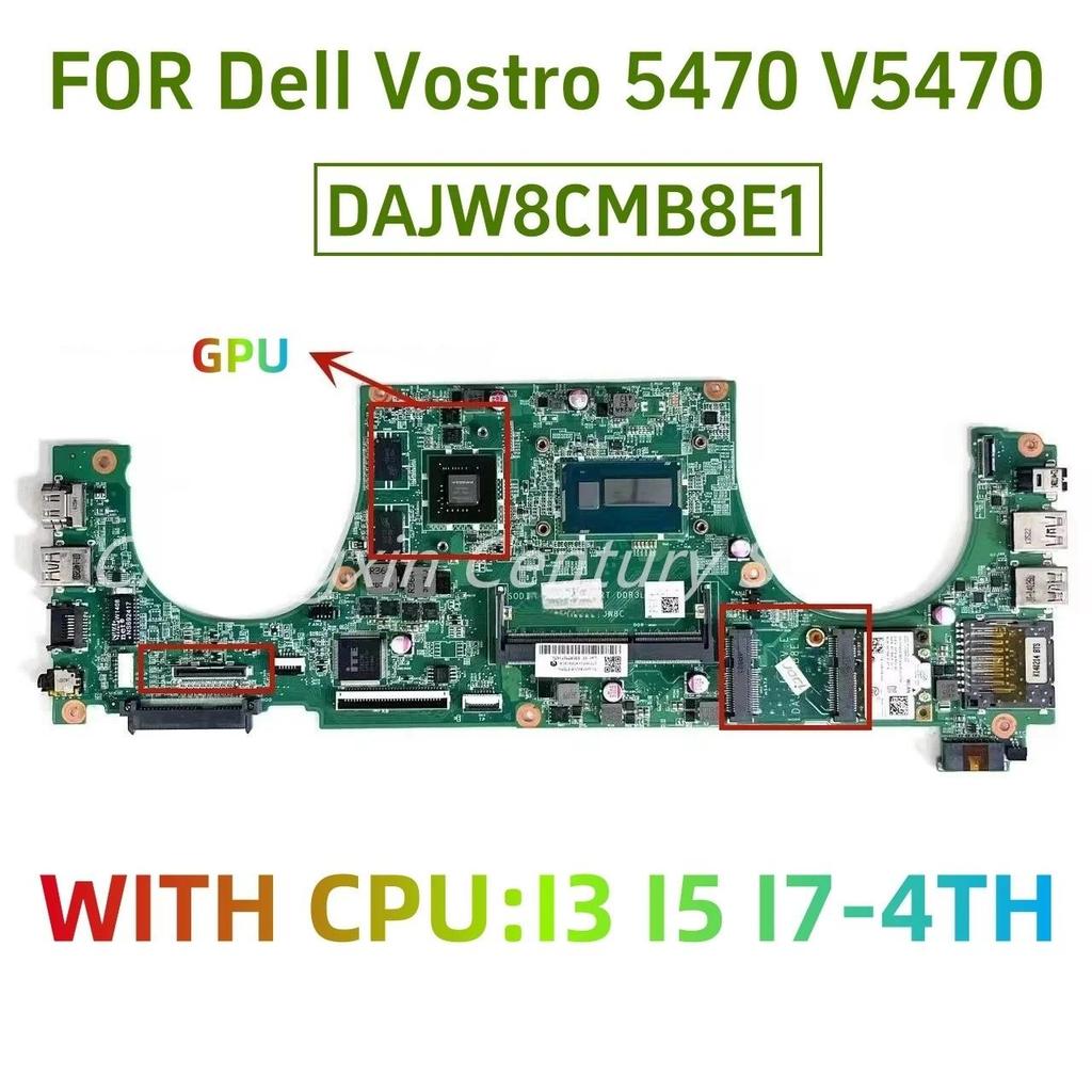 DAJW8CMB8E1 motherboard for Dell Vostro 5470 V5470 laptop CPU I3 I5 I74TH Gen and GPU 100% test ok s