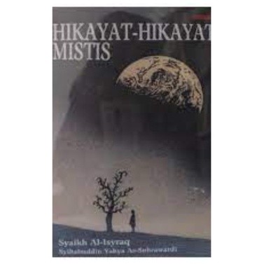 Hikayat Hikayat Mistis - Syaikh Al Isyraq - Suhrawardi -
