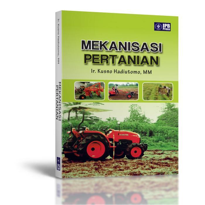 Original Buku Mekanisasi Pertanian oleh Ir. Kusno Hadiutomo, MM ( IPB Press ) Buku Best Seller Pener