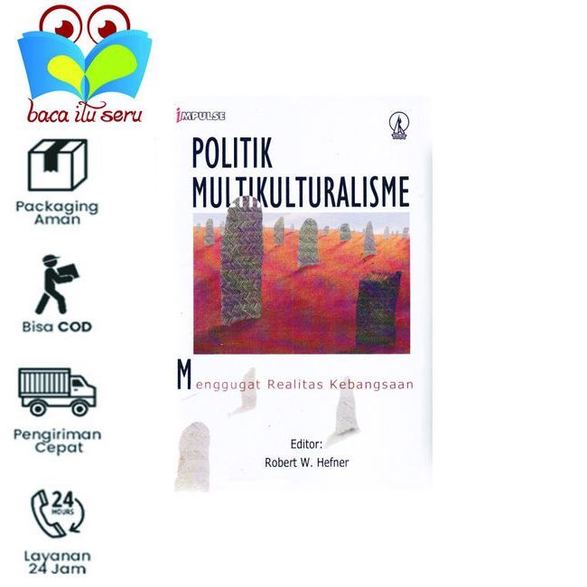 Politik Multikulturalisme Menggugat Realitas Kebangsaan - Robert W Hefner