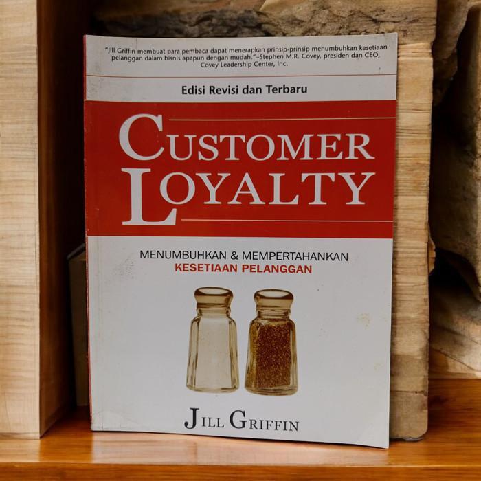 Buku Customer Loyalty : Menumbuhkan dan Mempertahankan Kesetiaan Pelanggan - Jill Griffin ( Original