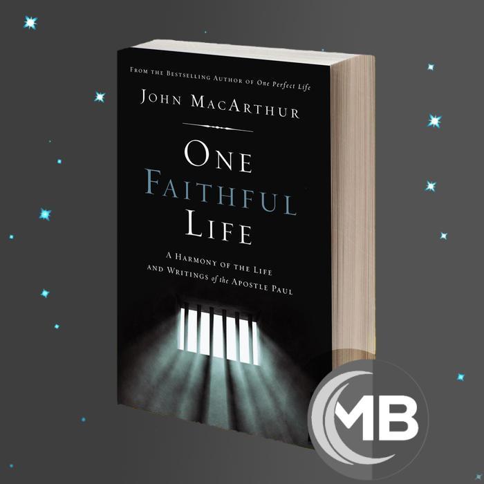 One Faithful Life A Harmony of the Life and Letters of Paul