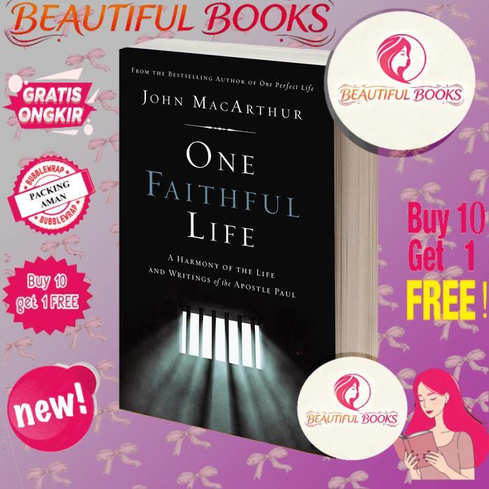 One Faithful Life A Harmony of the Life and Letters of Paul