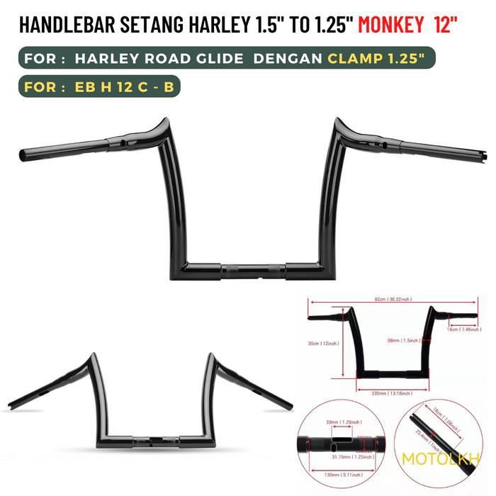 SETANG HANDLEBAR MONKEY 12 INCH HARLEY ROAD GLIDE CLAMP 1.25 EB H 12 C