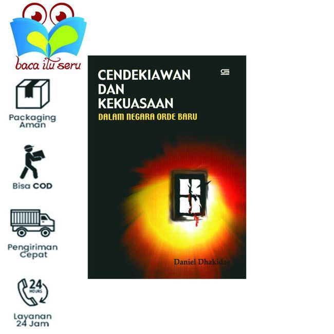 Cendekiawan dan Kekuasaan Dalam Negara Orde Baru - Daniel Dhakidae