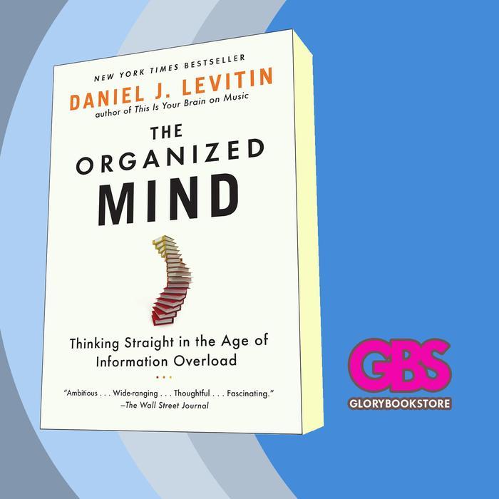 Buku The Organized Mind: Thinking Straight in the Age of Information Overlo