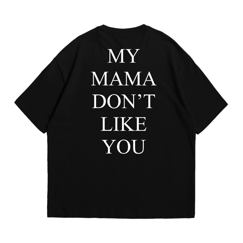 Cocoliey T-Shirt Pria Wanita Premium Cotton 24s Printing DTF - Kaos Street Wear My Mama Dont Like Yo