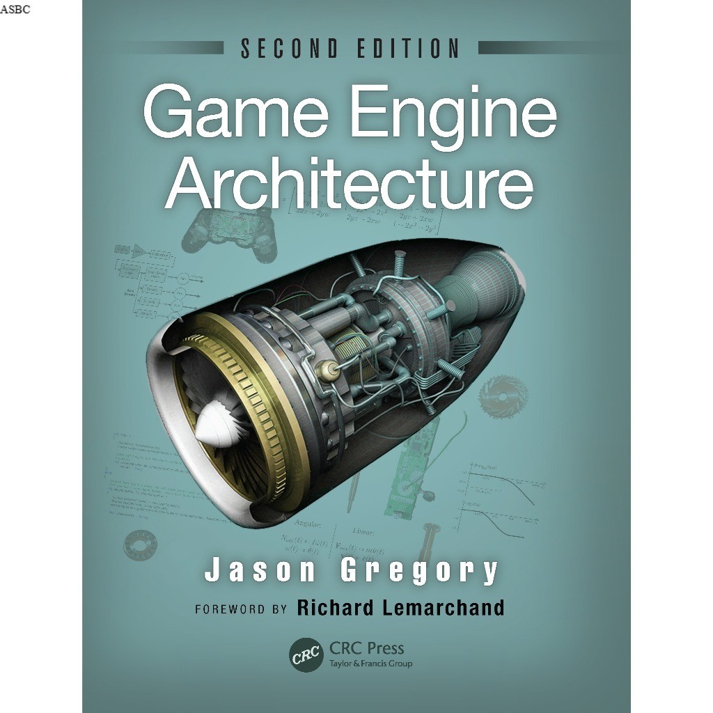 GAME ENGINE ARCHITECTURE SECOND EDITION JASON GREGORY ,.