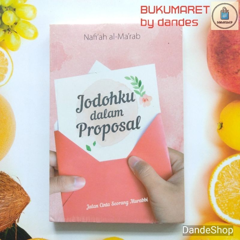Jodohku Dalam Proposal ~ Jalan Cinta Seorang Murabbi - Novel oleh Nafi'ah al-Ma'rab ORIGINAL