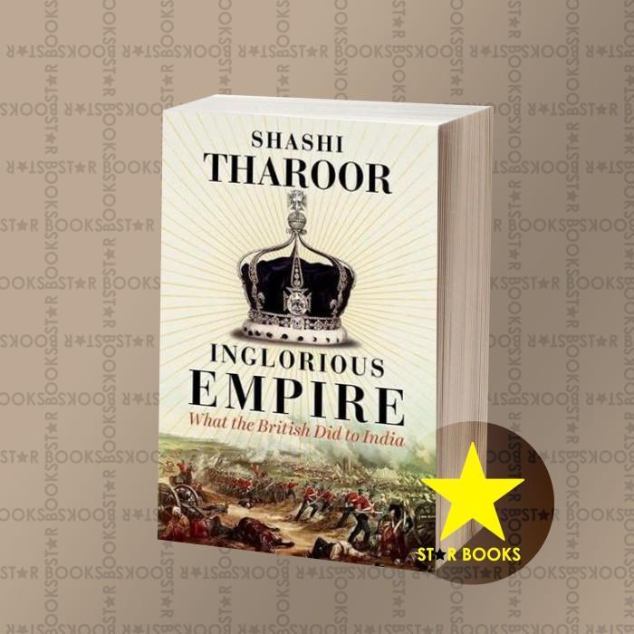 Inglorious Empire: What the British Did to India Shashi Tharoor
