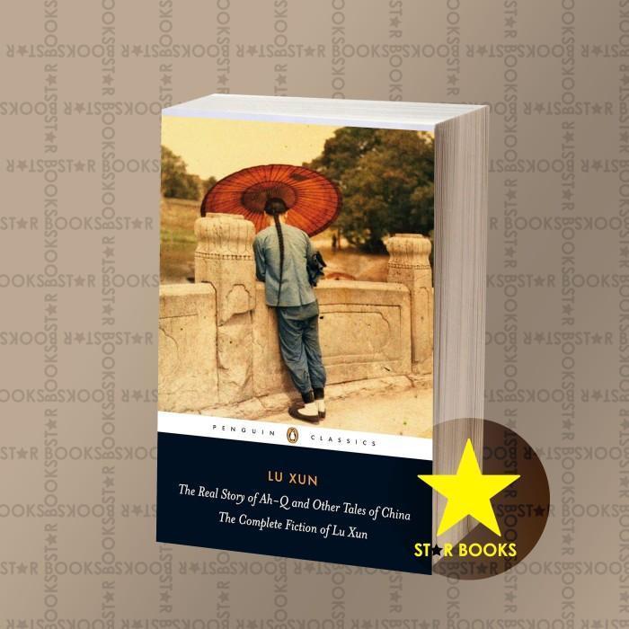 Buku The Real Story of Ah-Q and Other Tales of China: The Complete Fiction
