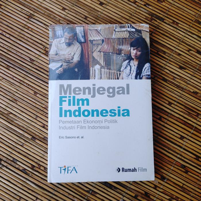 Menjegal Film Indonesia; Ekonomi Politik & Industri - Eric Sasono