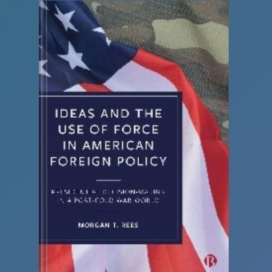 Buku Ideas and the Use of Force in American Foreign Policy: Presidential Decision-Making in a Post-C