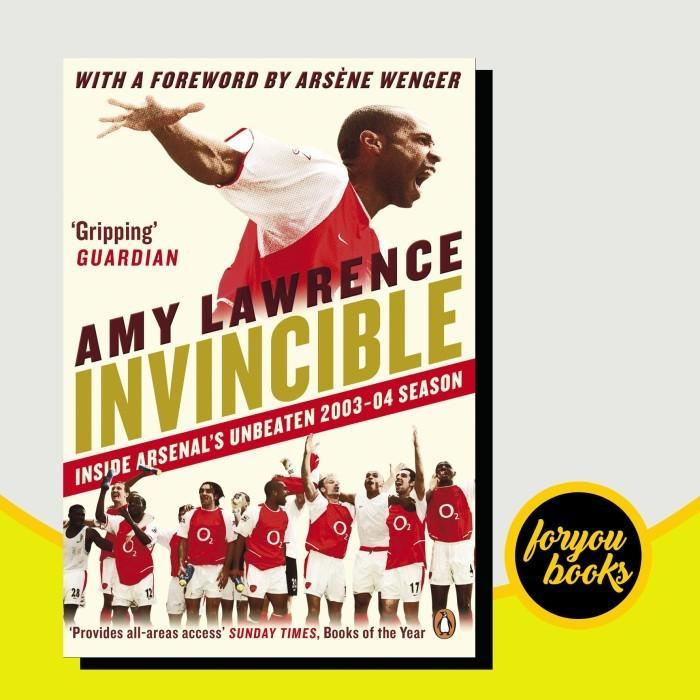 buku Invincible: Inside Arsenal’s Unbeaten 2003–2004 Season Amy