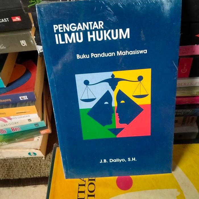 PENGANTAR ILMU HUKUM BUKU PANDUAN MAHASISWA JB DALIYO SH