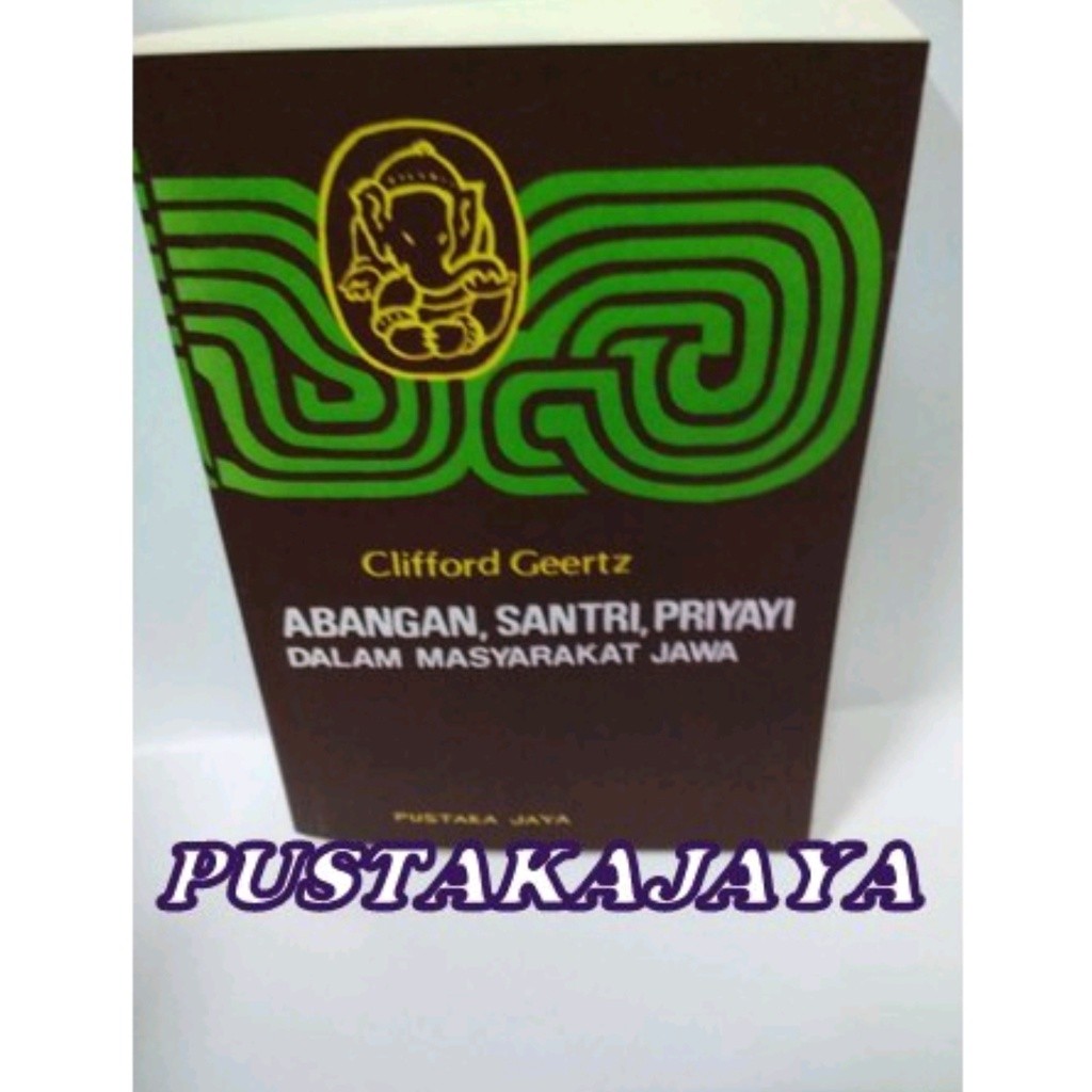 Abangan, Santri, Priyayi dalam Masyarakat Jawa - Clifford Geertz