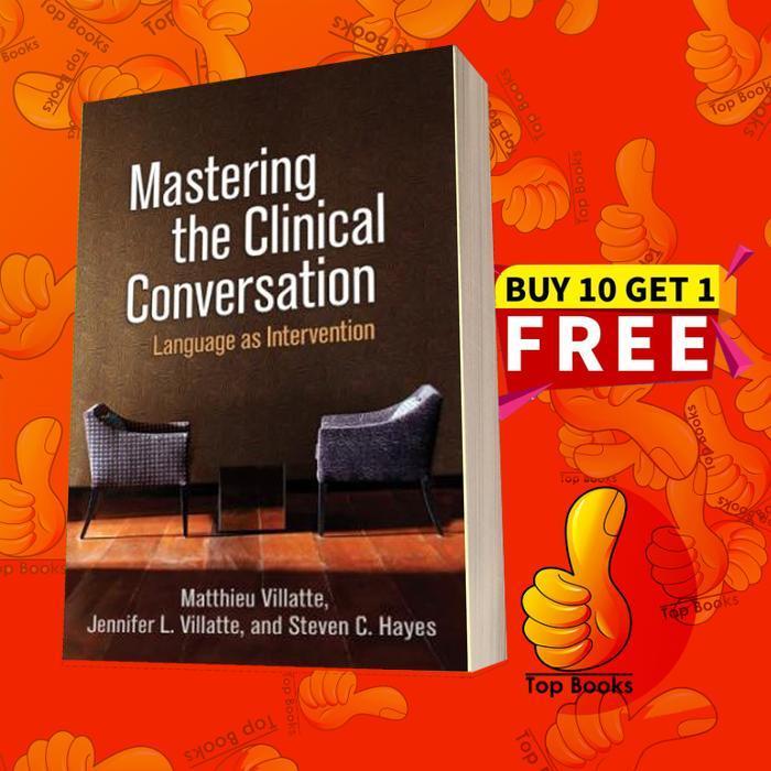 Mastering the Clinical Conversation: Language as Intervention Matthieu