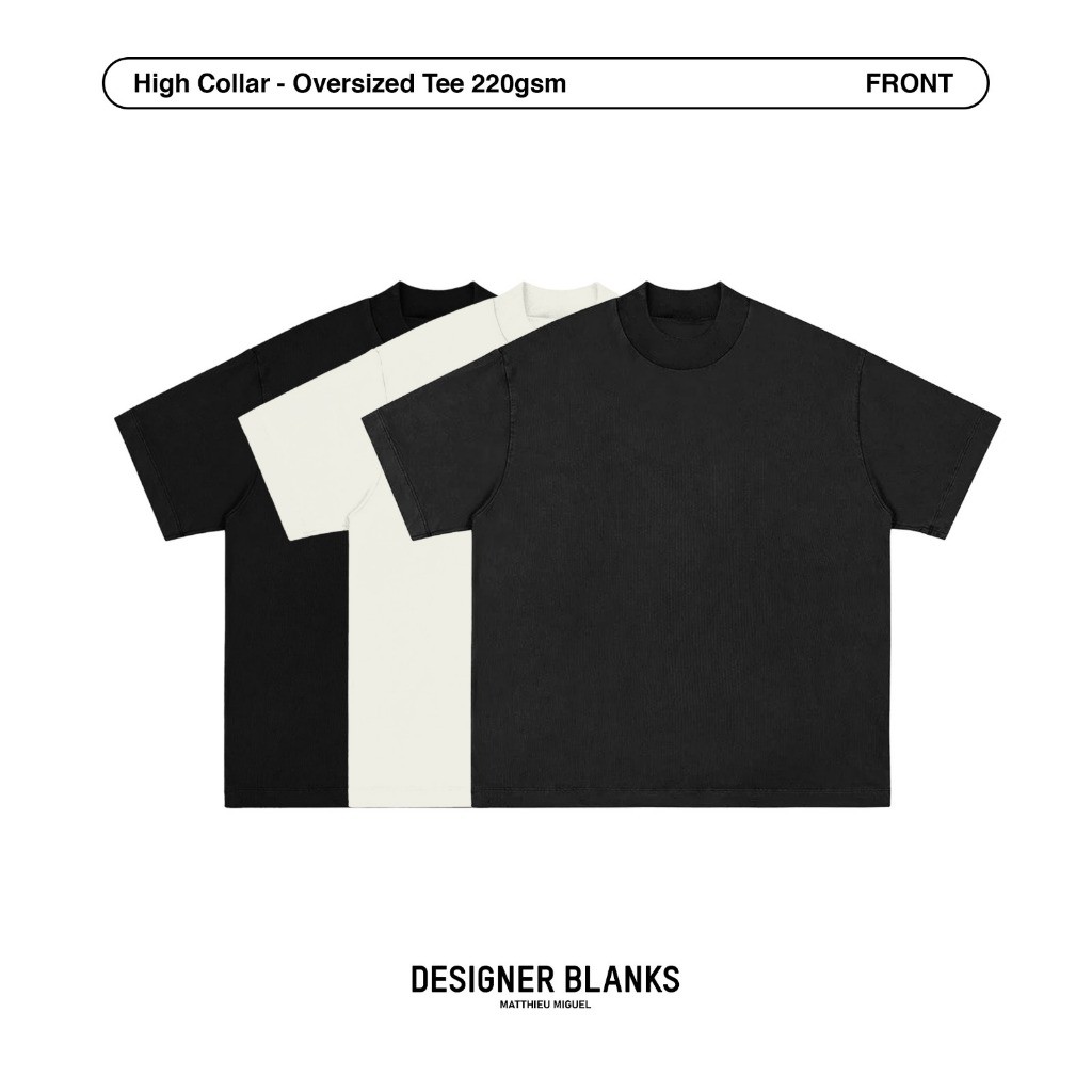 MATTHIEU MIGUEL - HIGH COLLAR OVERSIZED TEE - 220 GSM - DESIGNER BLANKS - Kaos Polos Unisex