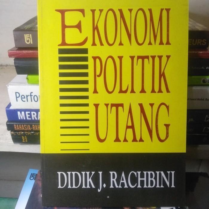 Buku Ekonomi politik Utang - Didik J Rachbini ( Original )