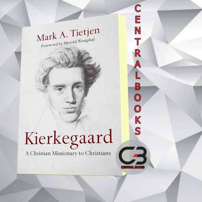 Kierkegaard: A Christian Missionary to Christians Kierkegaard, Sren, T
