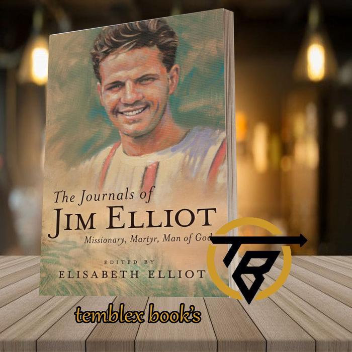 The Journals of Jim Elliot Elliot