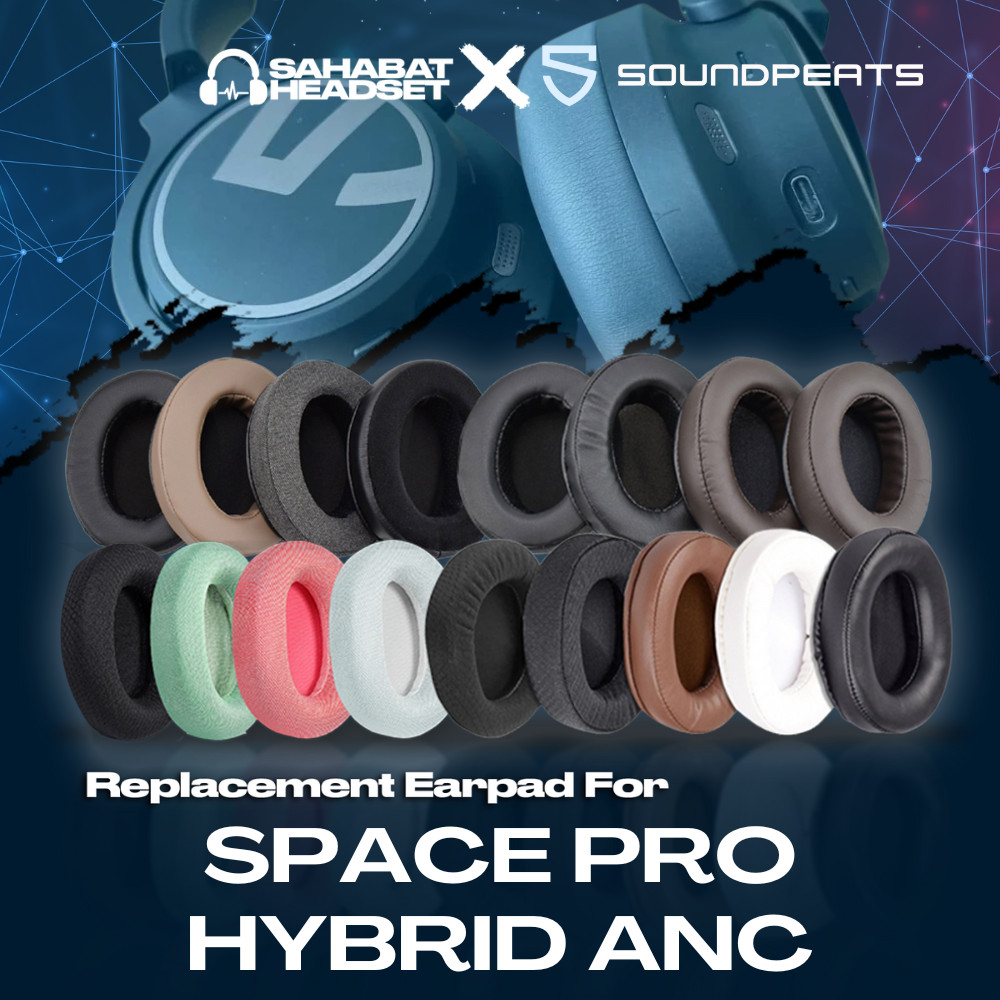 Earpad Earcup Earcushion Busa Bantalan SOUNDPEATS SPACE PRO HYBRID ANC Foam Pad