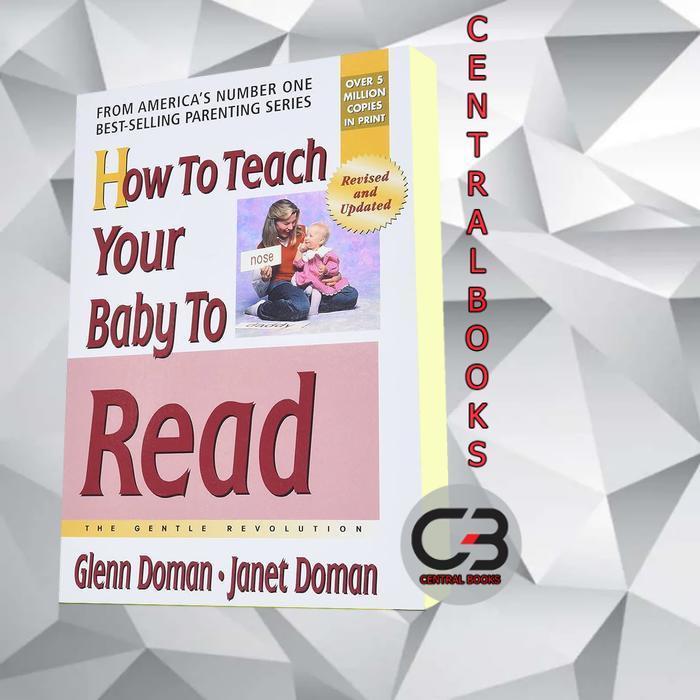 How To Teach Your Baby to Read Glenn Doman, Janet Doman