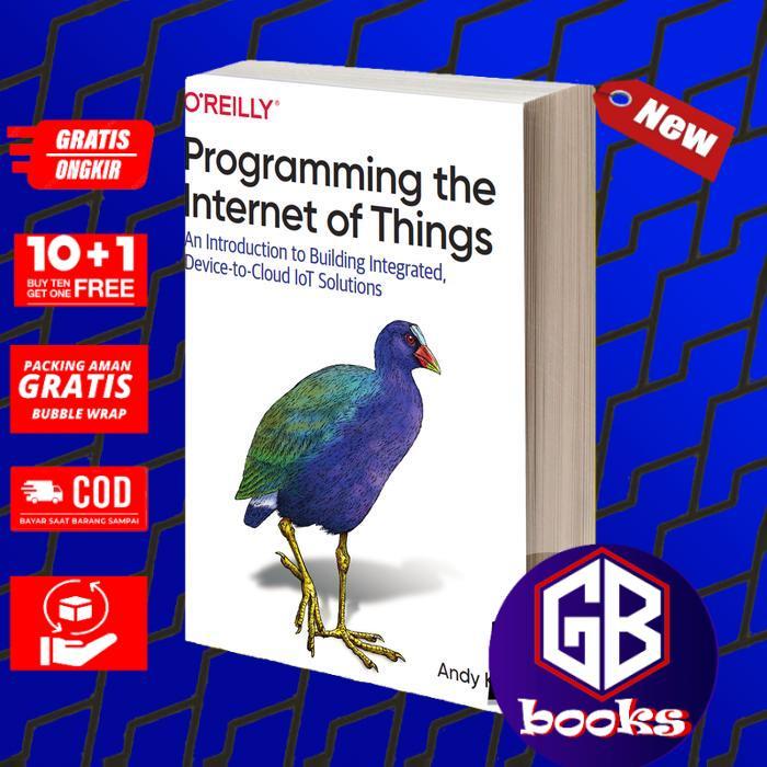 Programming the Internet of Things An Introduction to Building Integrated, Device-to-Cloud IoT Solut