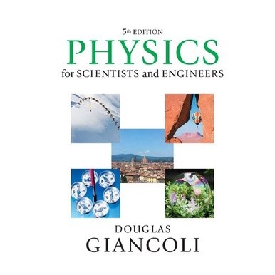 Physics for Scientists & Engineers 5th edition by Douglas Giancoli