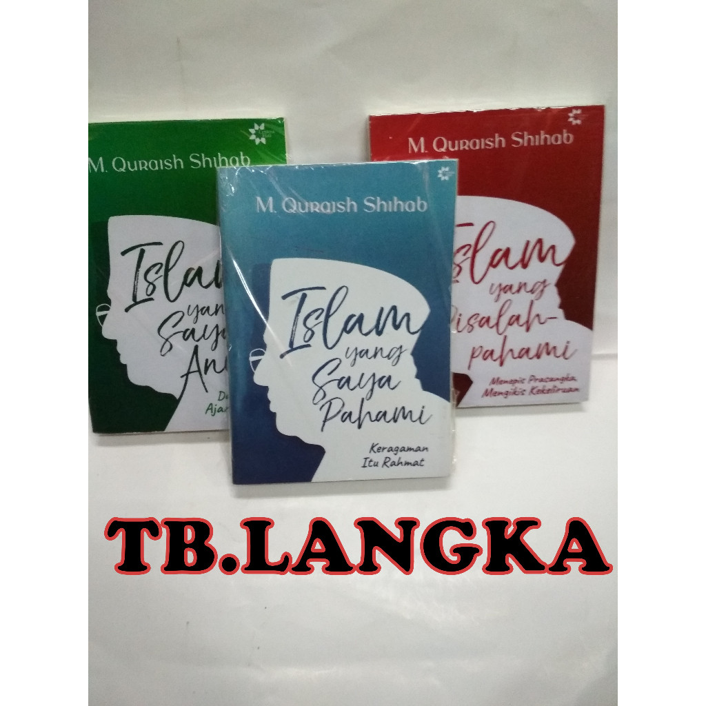 ISLAM YANG SAYA PAHAMI, ISLAM YANG DISALAH PAHAMI, & ISLAM YANG SAYA ANUT - M. QURAISH SHIHAB