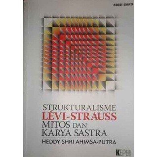 Strukturalisme Levi Strauss Mitos Dan Karya Sastra - Heddy Shri Ahimsa Putra