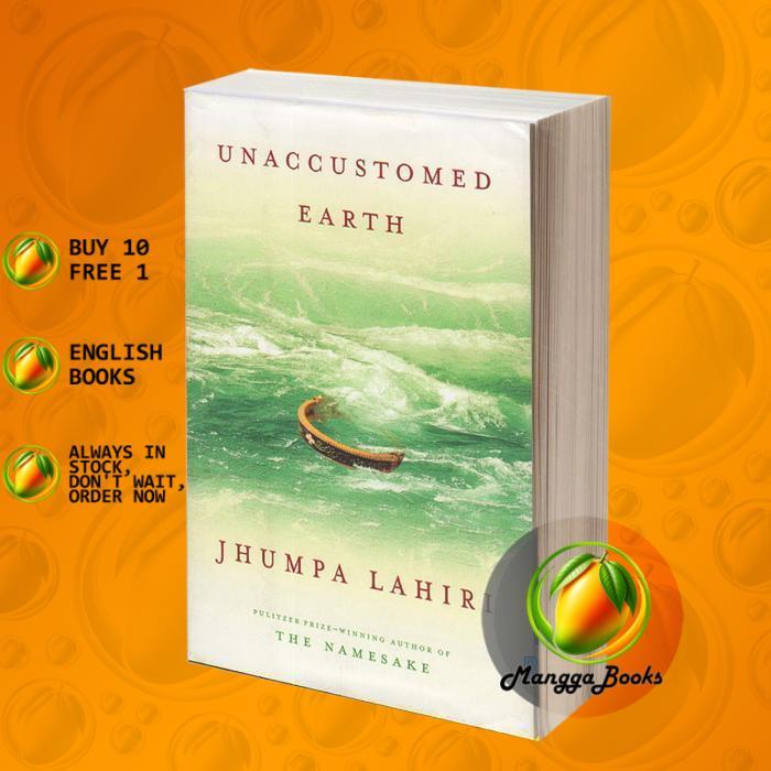 Unaccustomed Earth  Jhumpa Lahiri