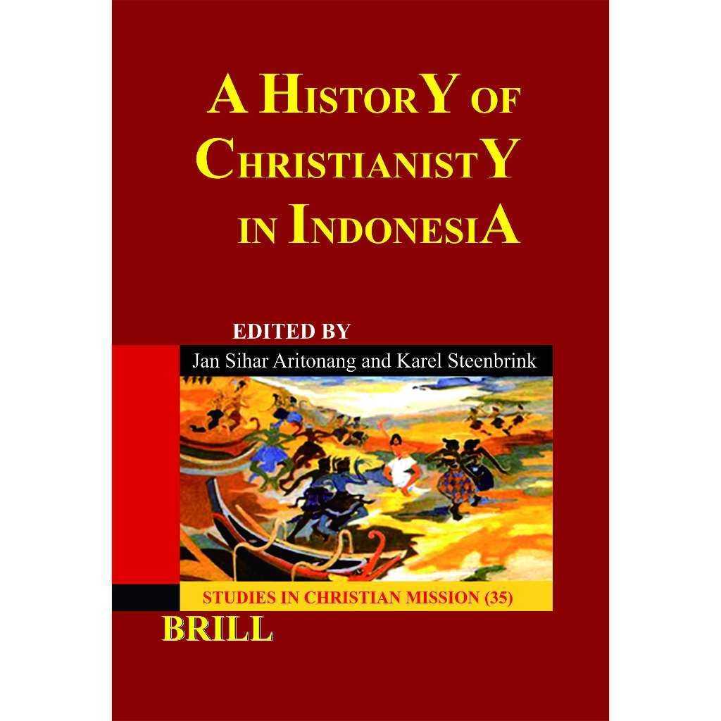 A History of Christianity in Indonesia - Jan Sihar Aritonang