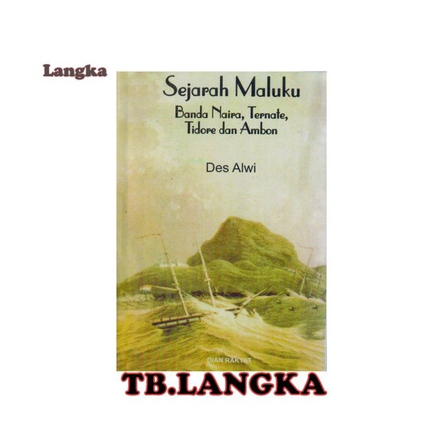Sejarah Maluku (Banda Naira, Ternate, Tidore, dan Ambon) - Des Alwi