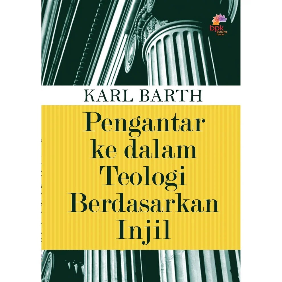 Buku Pengantar Ke Dalam Teologi Berdasarkan Injil - Karl Barth