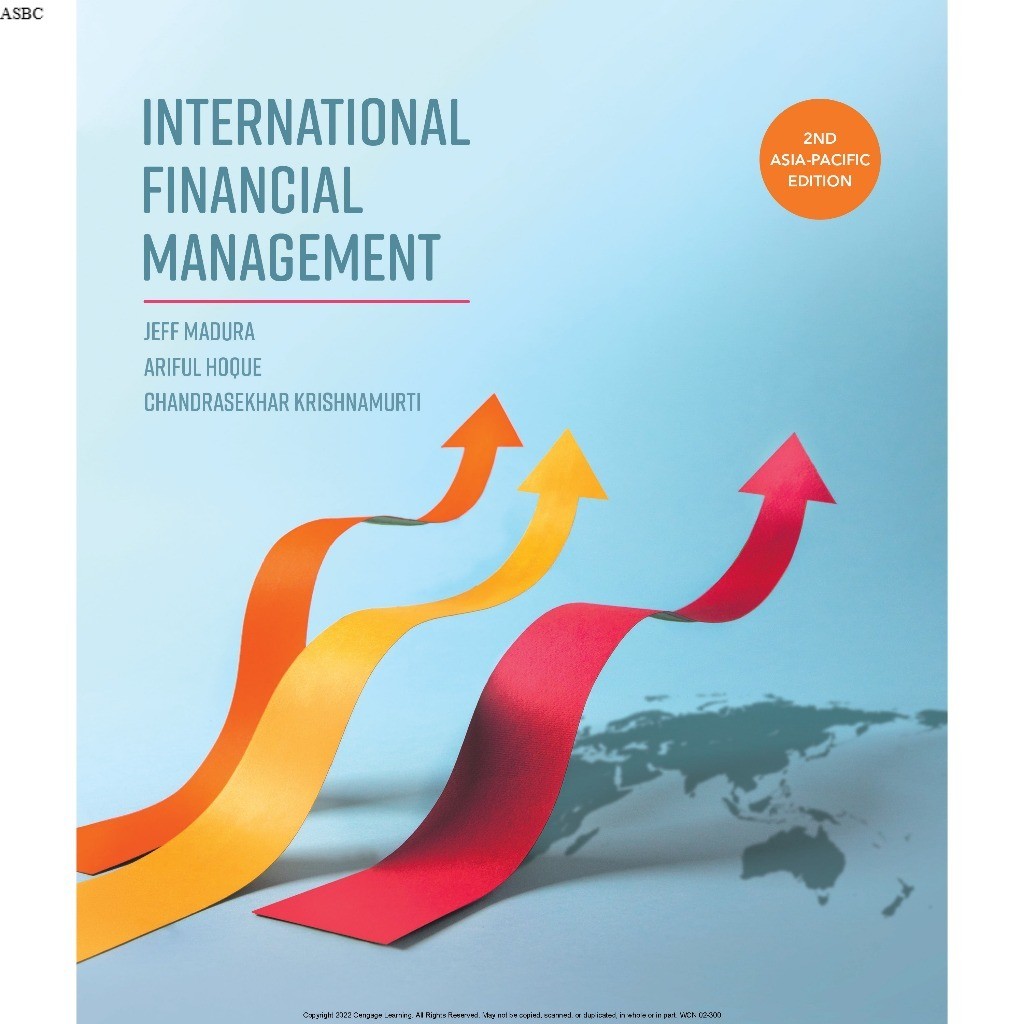INTERNATIONAL FINANCIAL MANAGEMENT SECOND ASIA-PASIFIC EDITION JEFF MADURA, ARIFUL HOQUE, CHANDRASEK