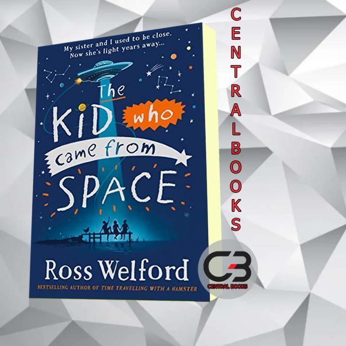 The Kid Who Came From Space Ross Welford