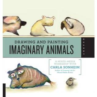 Book Drawing and Painting Imaginary Animals: A Mixed-Media Workshop with Carla Sonheim